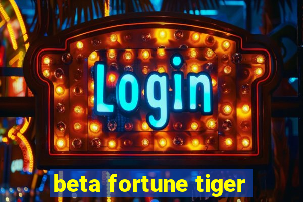 beta fortune tiger